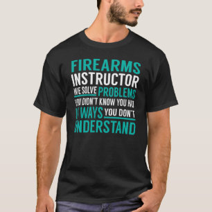 Camiseta Problemas de solução de instrutor de armas de fo