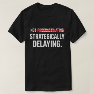 Camiseta Procrastinador Sarcástico Engraçado Atraso Estraté