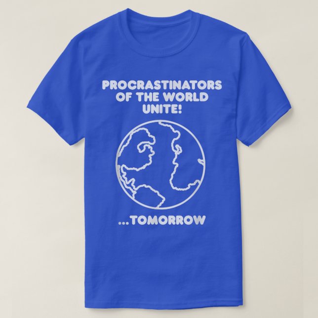 Camiseta Procrastinadores Do Mundo Unem (Frente do Design)