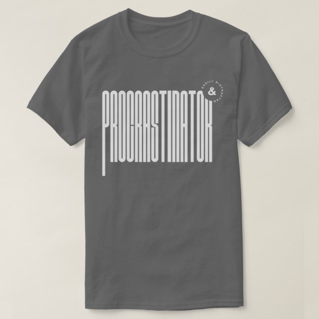 Camiseta Procrastinator amp facilmente distraído (Frente do Design)
