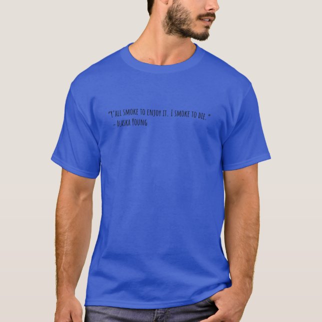Camiseta Procurando Citações de Alasca fumo para desfrutar  (Frente)