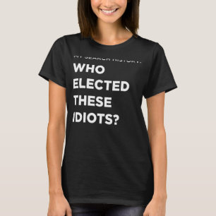 Camiseta Procurar Quem Elegeu Estes Idiotas