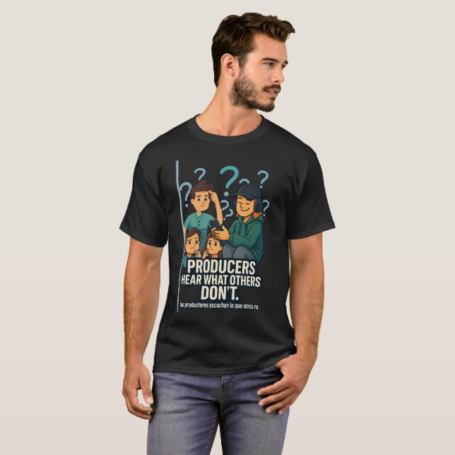 Camiseta Producers Hear What Others Don’t – Music Producer  (Frente Completa)