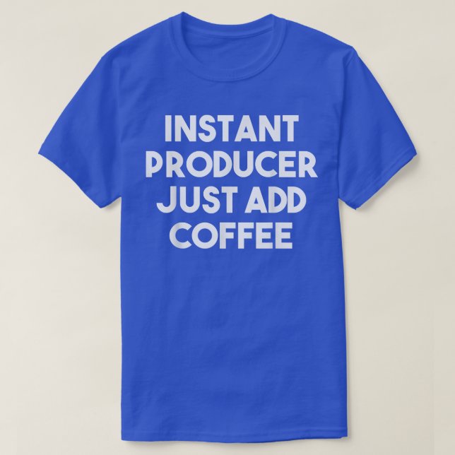 Camiseta Produtor Instantâneo Apenas Adicione Café Engraçad (Frente do Design)