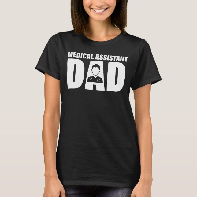 Camiseta Profession Job For Men   Medical Assistant Dad (Frente)