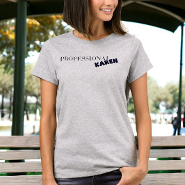 Camiseta Professional Karen Funny Sarcastic Karen