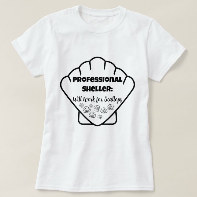 Camiseta Professional Sheller: Will Work for Scallops – Tee (Frente do Design)