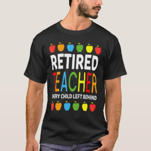 Camiseta Professor aposentado, cada criança deixada atrás d