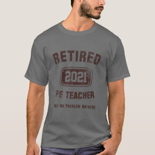 Camiseta Professor aposentado do PE 2021 Não é mais meu pro