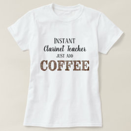 Camiseta Professor Clarinet Instantâneo Apenas Adicione Caf
