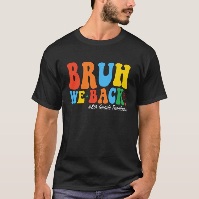Camiseta Professor da oitava série Primeiro dia de aula Bru (Frente)