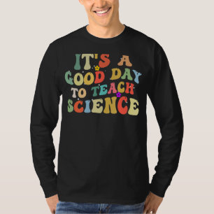 Camiseta Professor de Ciência É um Bom Dia para Ensinar Ciê