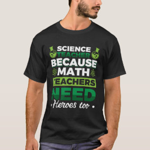 Camiseta Professor de Ciência porque Professores de Matemát