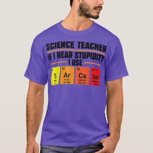 Camiseta Professor de ciência se eu ouvir a estupidez Ensin