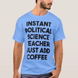 Camiseta Professor de Ciências Políticas Instantâneas Apena