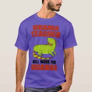 Camiseta Professor De Drama Trabalhará Para Iguanas