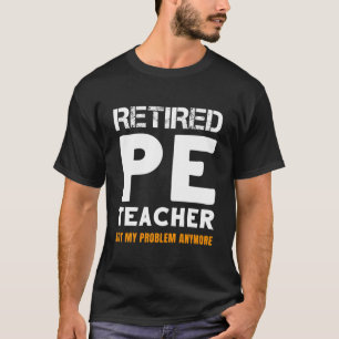 Camiseta Professor de Educação Física Aposentado Aposentado