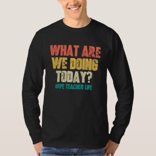 Camiseta Professor de educação física O que estamos fazendo