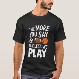Camiseta Professor de Educação Física, Quanto Mais Você Diz