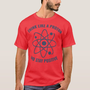 Camiseta Professor de Física Engraçado Pense como um Próton