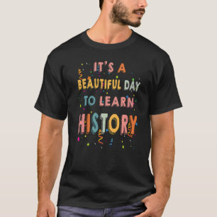Camiseta Professor de História É Um Belo Dia Para Aprendê-L