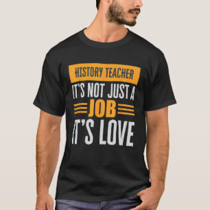 Camiseta Professor De História Não É Apenas Um Trabalho Sua