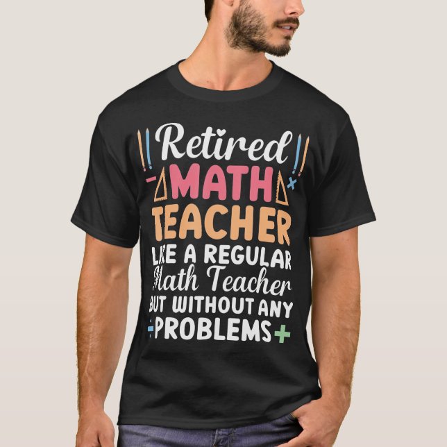 Camiseta Professor de Matemática Aposentado Não (Frente)
