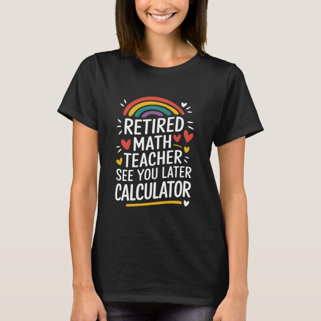 Camiseta Professor de Matemática Aposentado Vejo Você Mais  (Frente)