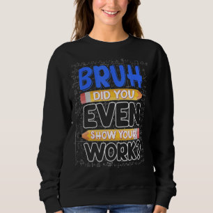 Camiseta Professor De Matemática Bruh Você Até Mostrou Seu