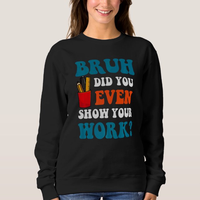 Camiseta Professor de Matemática  Cara, Você Chegou a Mostr (Frente)