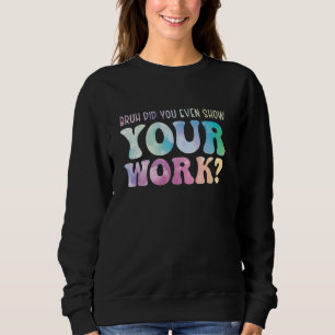 Camiseta Professor de Matemática Cara, Você Chegou a Mostra