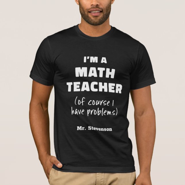 Camiseta Professor de Matemática Engraçado Humor Piada Cita (Frente)