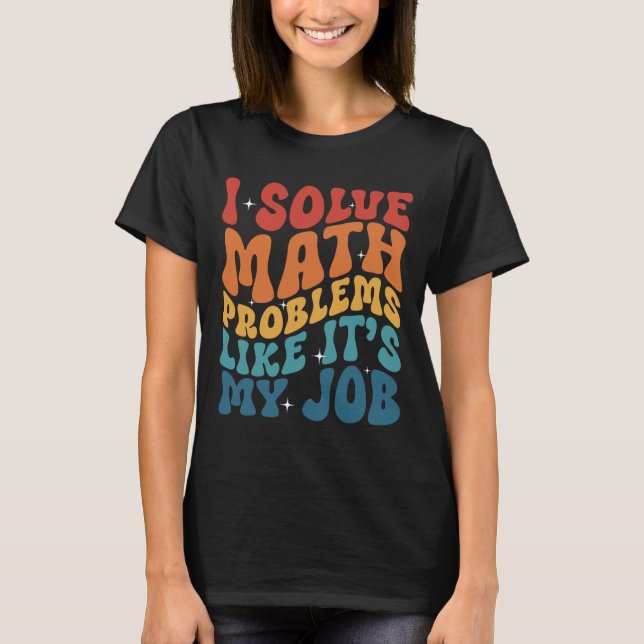 Camiseta Professor de Matemática Eu Resolvo Problemas de Ma (Frente)