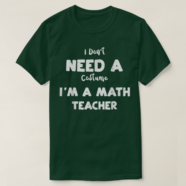 Camiseta Professor de matemática Não preciso de uma fantasi (Frente do Design)