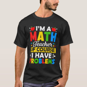Camiseta Professor De Matemática Passou O Primeiro Dia De V