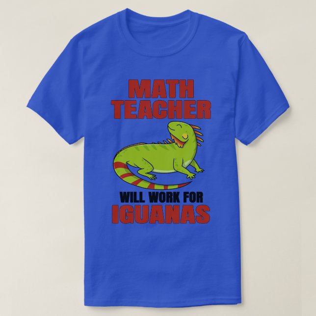 Camiseta Professor De Matemática Trabalhará Para Iguanas (Frente do Design)