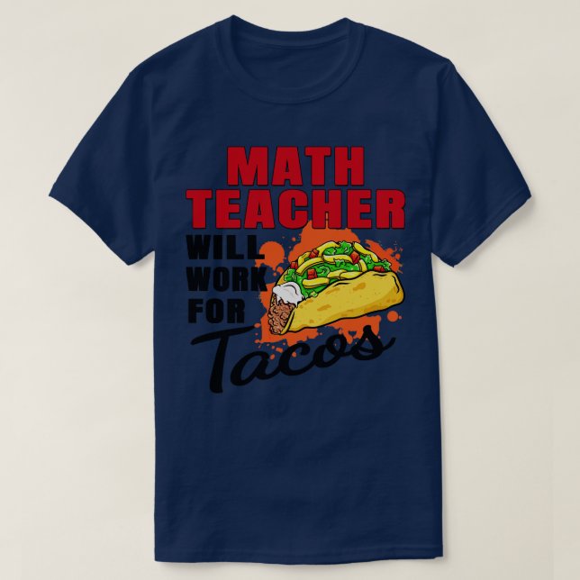 Camiseta Professor De Matemática Trabalhará Para Tacos (Frente do Design)