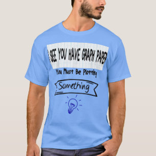 Camiseta Professor De Matemática, Você Deve Estar Fazendo A