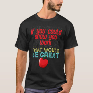 Camiseta Professor De Matemática, Você Poderia Apenas Mostr
