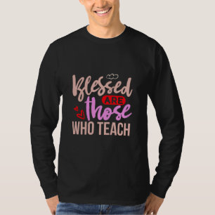 Camiseta Professor de presentes Abençoados São Aqueles Qu