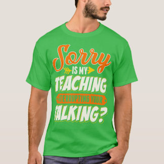 Camiseta Professor, Desculpe-me. O Ensino Está Interrompend