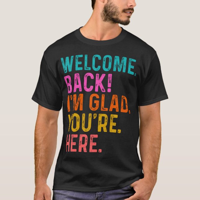 Camiseta Professor Engraçado Bem-Vindo de Volta ESTOU Feliz (Frente)