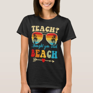 Camiseta Professor Engraçado Eu pensei que você disse Praia