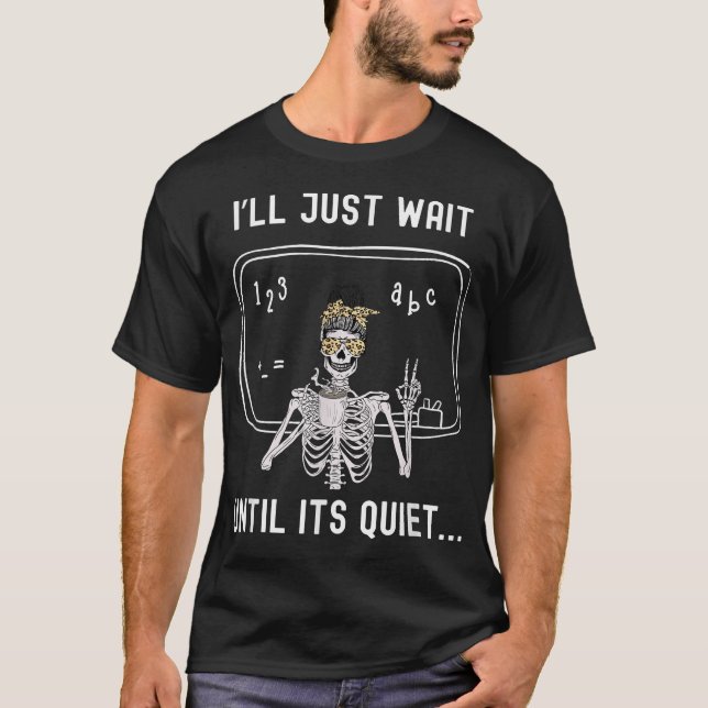 Camiseta Professor, Eu Só Esperarei Até Ficar Quieto (Frente)