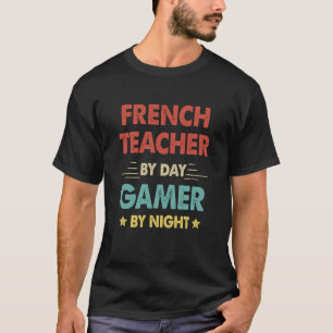 Camiseta Professor Francês Por Jogador De Dia Pela Noite