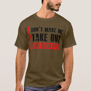 Camiseta Professor Não me faça tirar a caneta vermelha