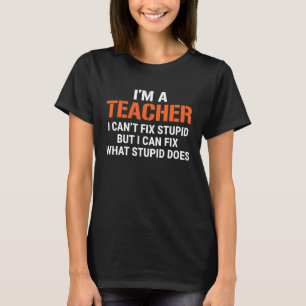 Camiseta Professor que não consigo consertar estúpido