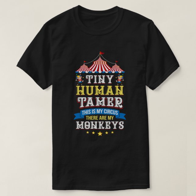 Camiseta Professor Tiny Human Tamer Este Meu Circo Estes sã (Frente do Design)