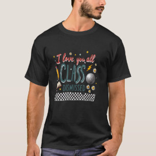 Camiseta Professor Último Dia De Escola Eu Amo Vocês Toda T