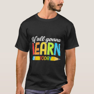 Camiseta Professor Vocês Vão Aprender Hoje Primeiro Dia De